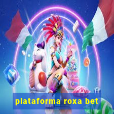 plataforma roxa bet